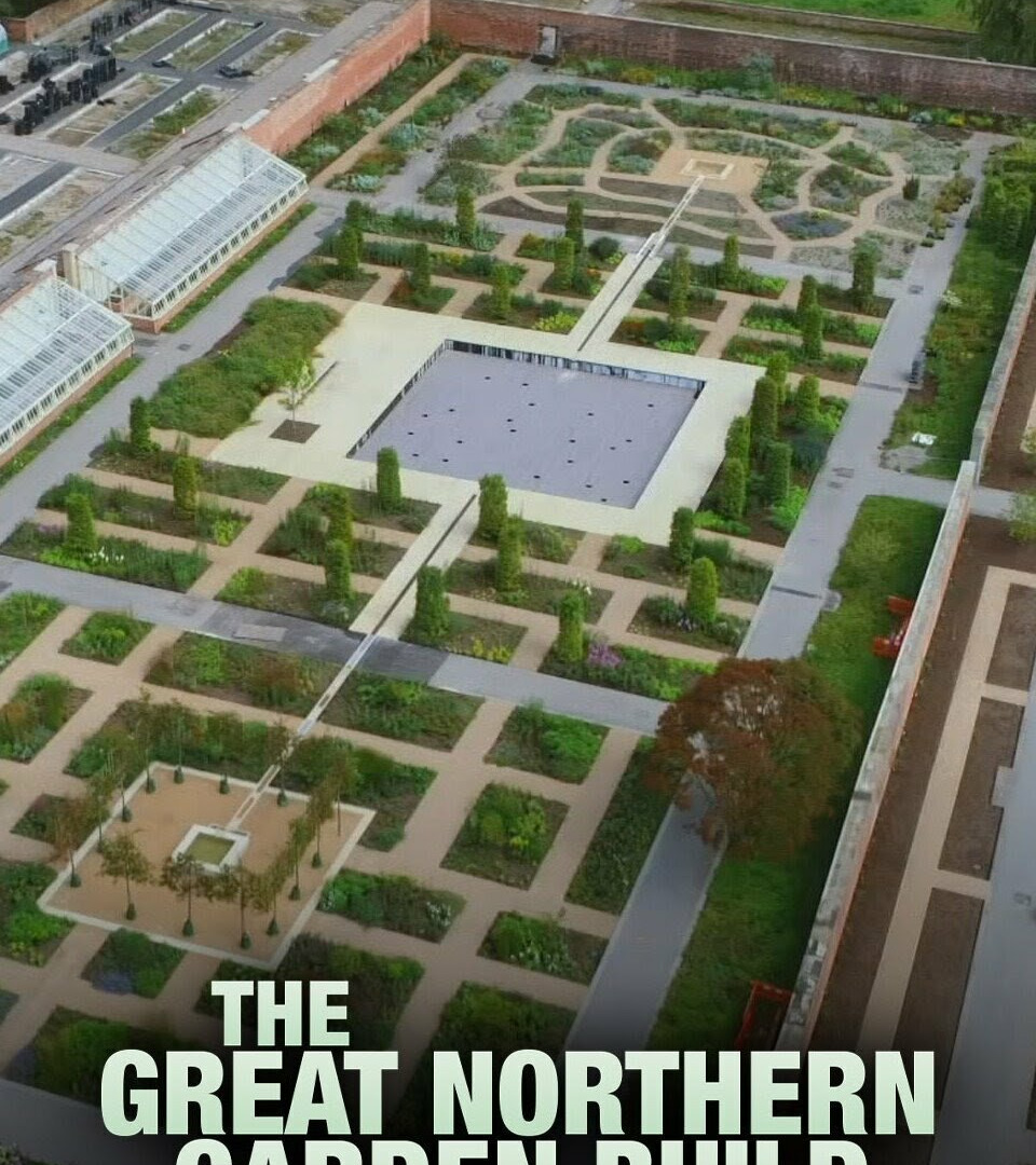 Сериал The Great Northern Garden Build