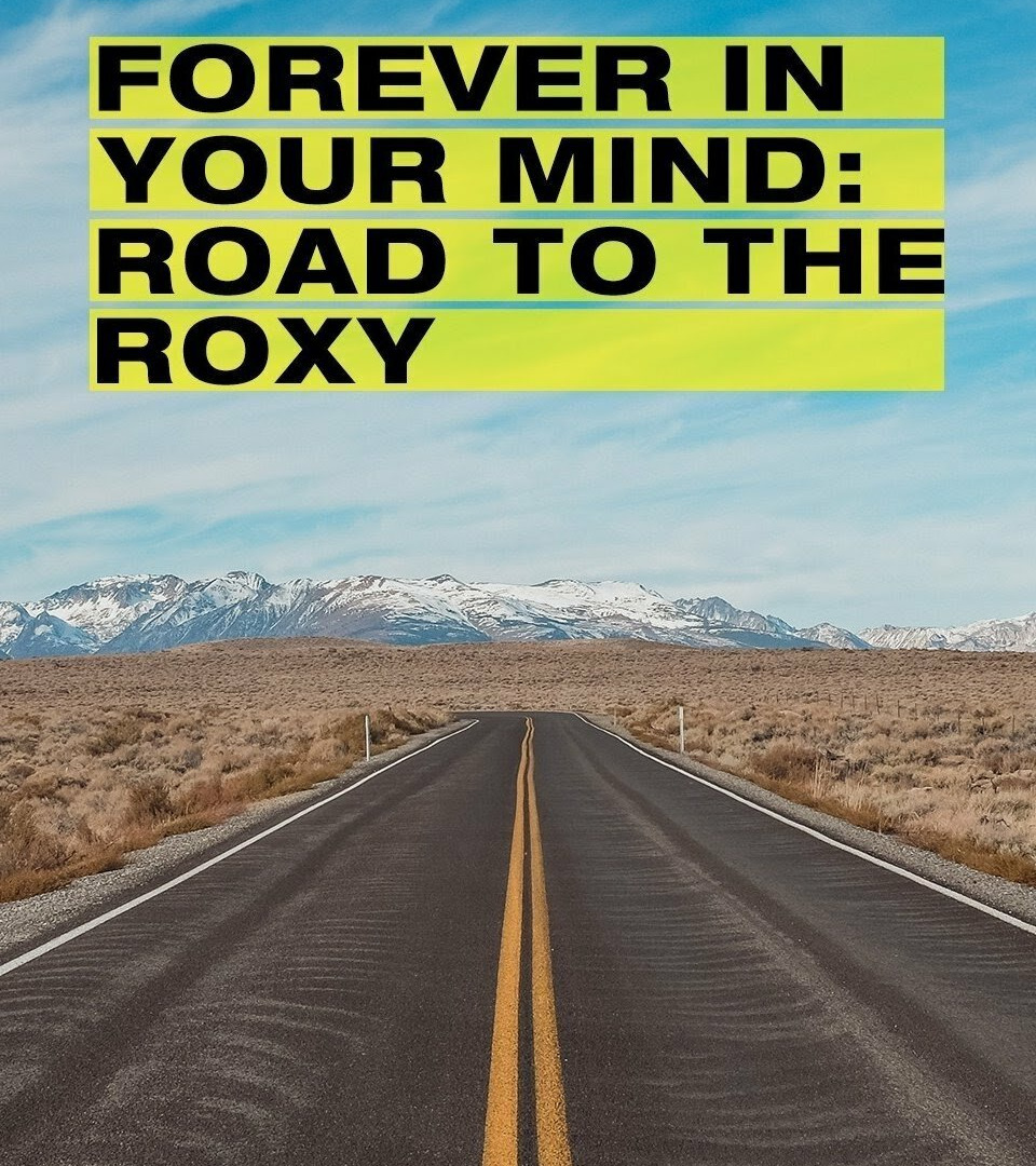 Show Forever in Your Mind: Road to the Roxy