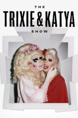Сериал The Trixie & Katya Show