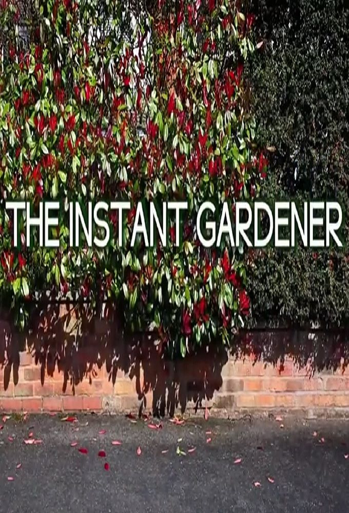 Сериал The Instant Gardener