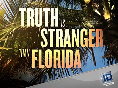 Сериал Truth is Stranger Than Florida