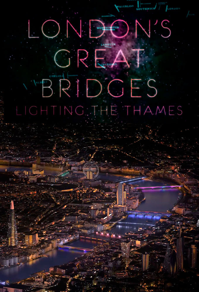 Сериал London's Great Bridges: Lighting the Thames