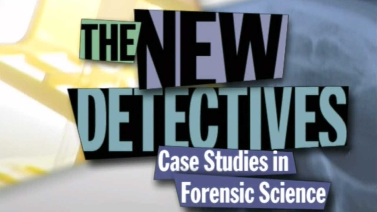 Show The New Detectives: Case Studies in Forensic Science