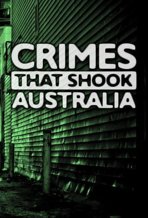 Сериал Crimes That Shook Australia