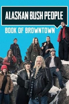 Сериал Alaskan Bush People: Book of Browntown