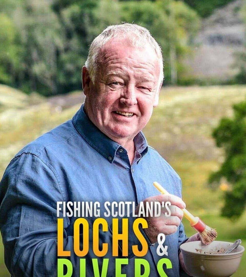 Сериал Fishing Scotland's Lochs and Rivers