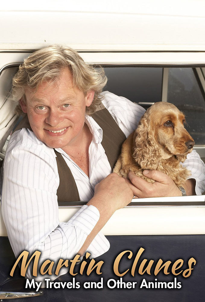 Show Martin Clunes: My Travels and Other Animals