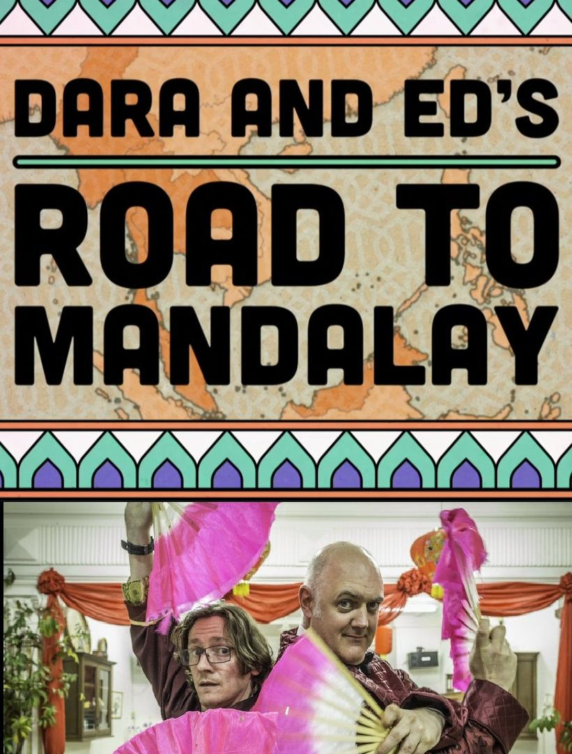 Сериал Dara and Ed's Road to Mandalay