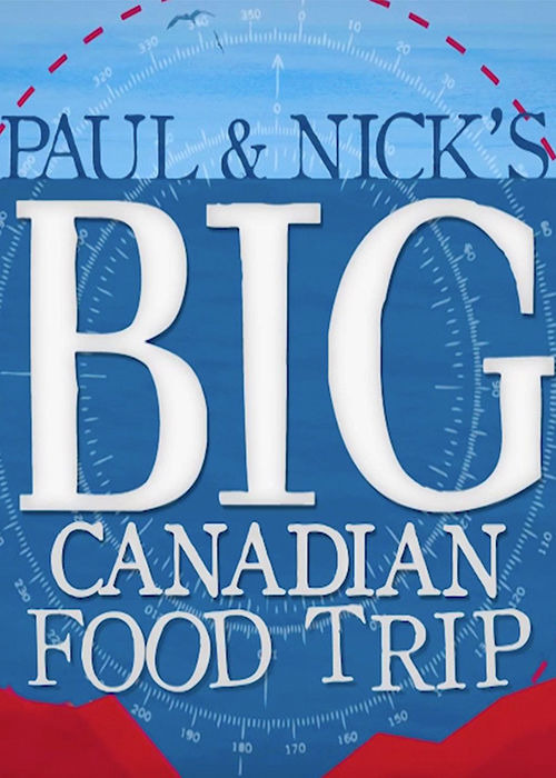 Сериал Paul and Nick's Big Canadian Food Trip