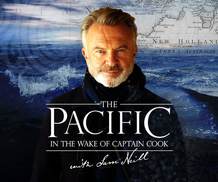 Show The Pacific: In The Wake of Captain Cook with Sam Neill
