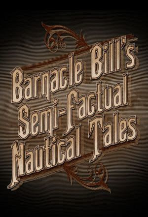 Сериал Barnacle Bill's Semi-Factual Nautical Tales