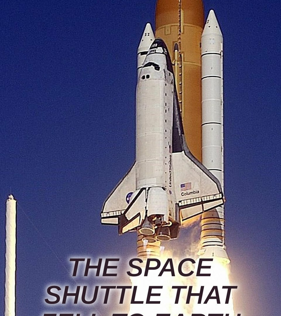 Show The Space Shuttle That Fell to Earth
