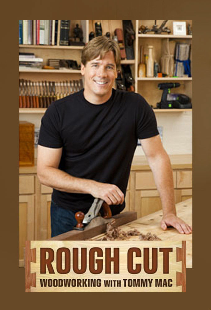 Show Rough Cut - Woodworking with Tommy Mac
