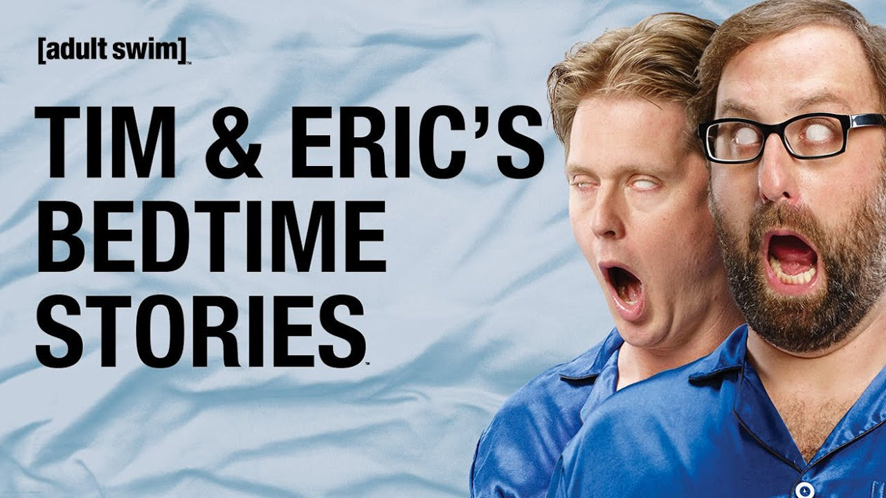 Show Tim and Eric's Bedtime Stories