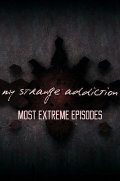 Сериал My Strange Addiction: Most Extreme Episodes