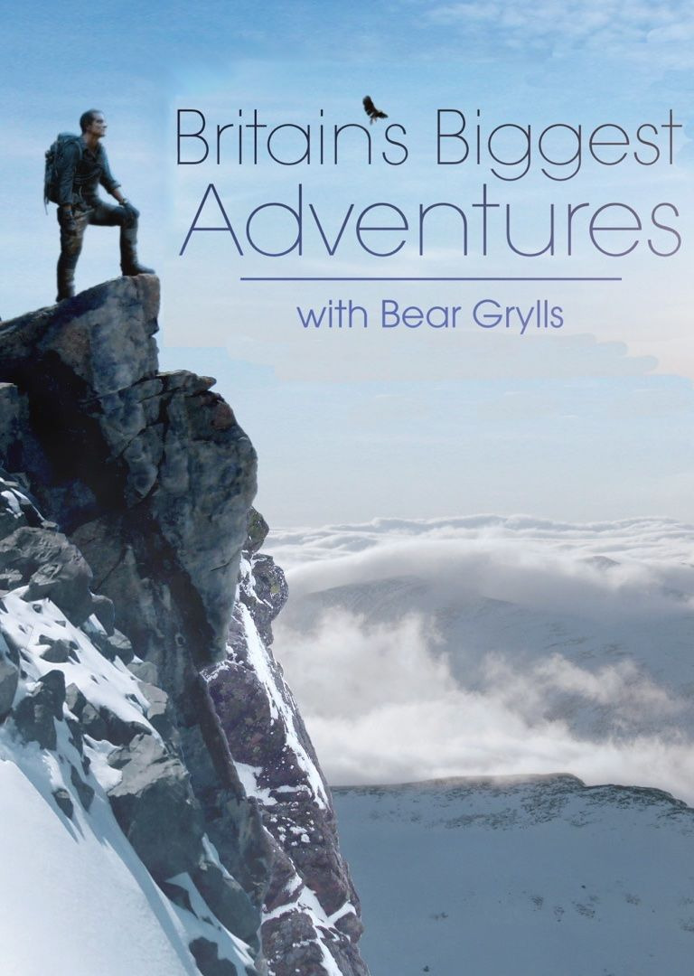 Сериал Britain's Biggest Adventures with Bear Grylls