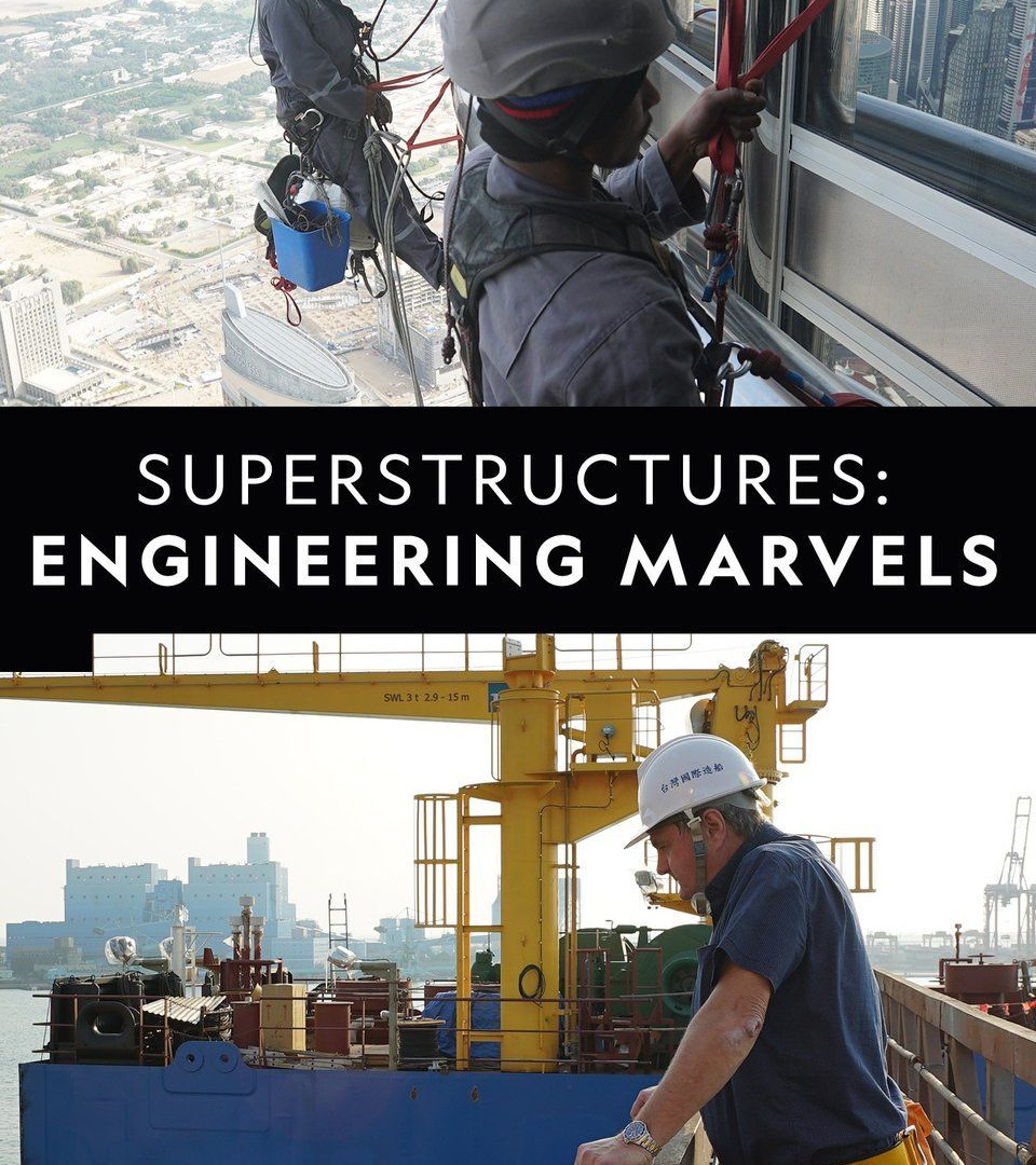 Сериал Superstructures: Engineering Marvels