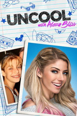 Сериал Uncool with Alexa Bliss