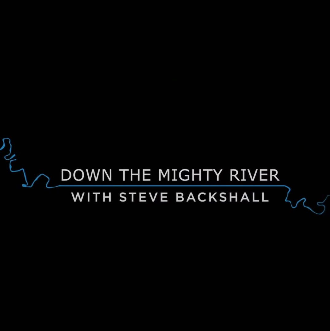Show Down the Mighty River with Steve Backshall