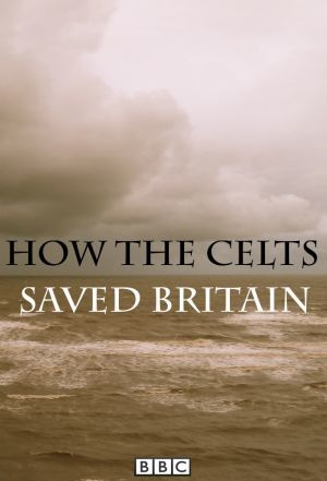 Сериал How the Celts Saved Britain