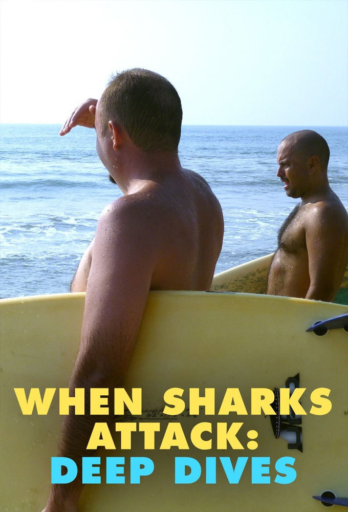 Сериал When Sharks Attack: Deep Dives