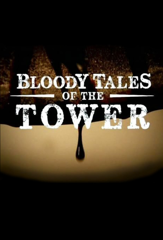 Сериал Bloody Tales of the Tower of London
