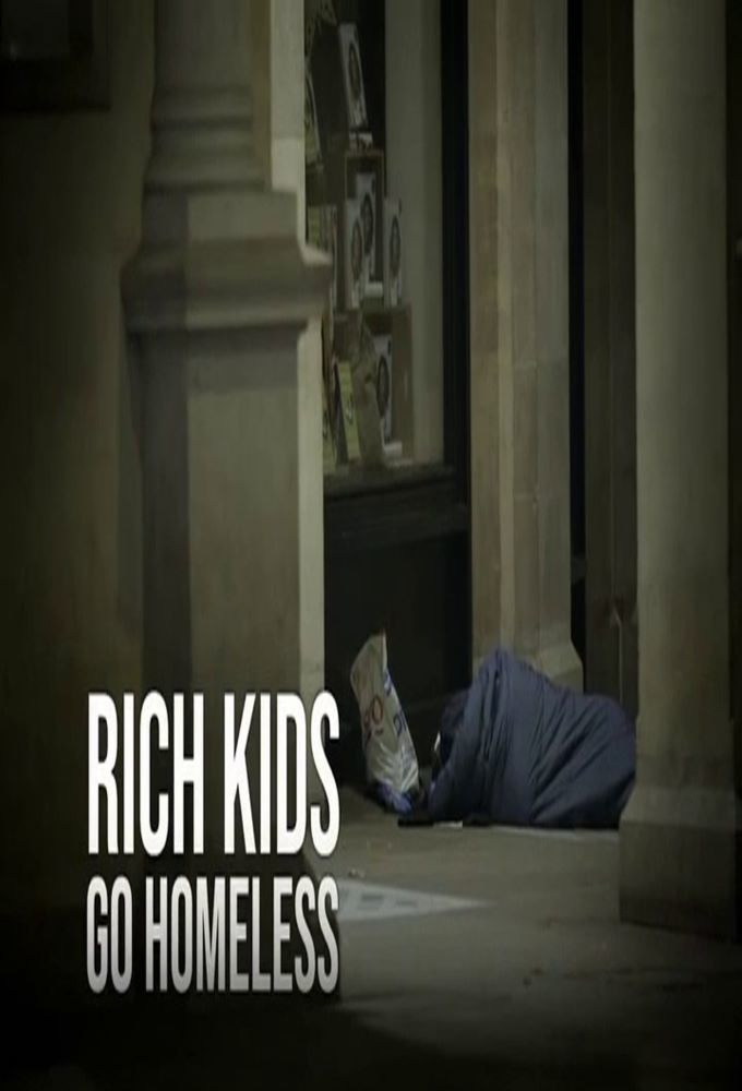 Сериал Rich Kids Go Homeless