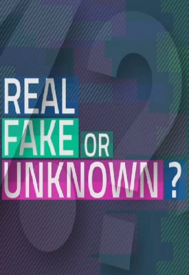 Show Real, Fake or Unknown