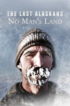 Show The Last Alaskans: No Man's Land