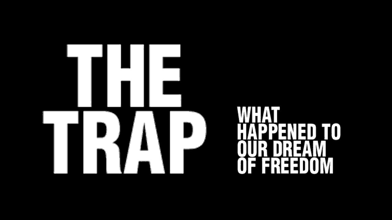 Show The Trap: What Happened to Our Dream of Freedom
