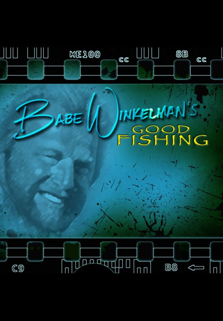 Сериал Babe Winkelman's Good Fishing