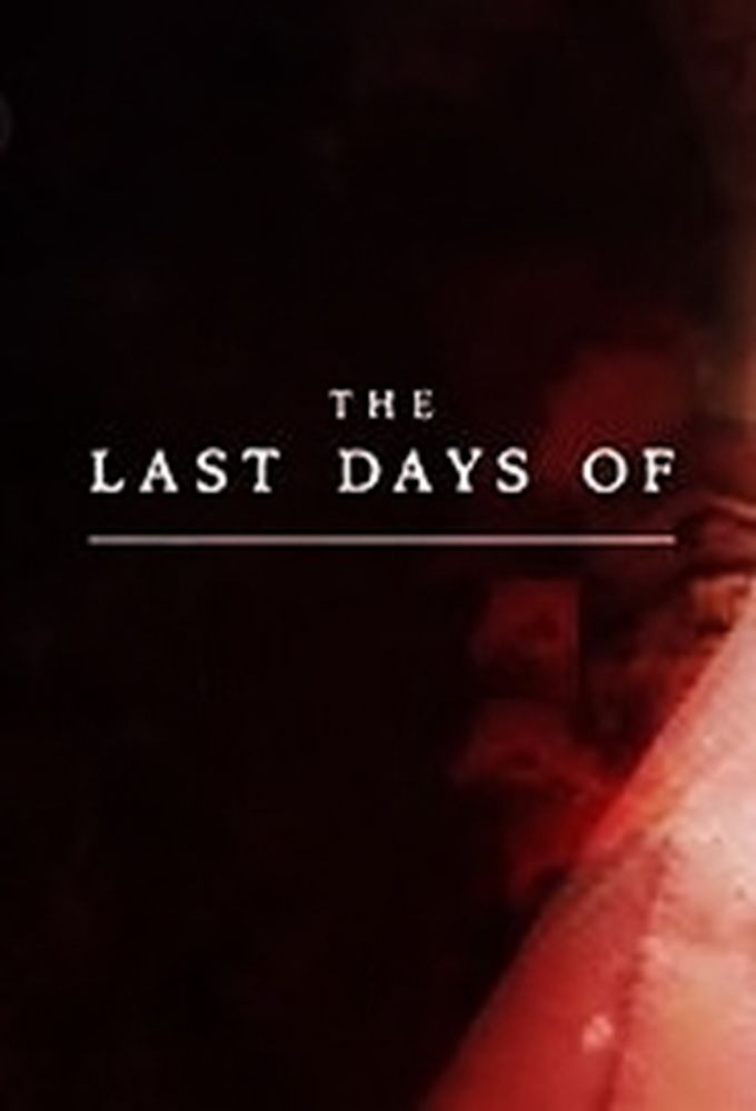 Сериал The Last Days of...