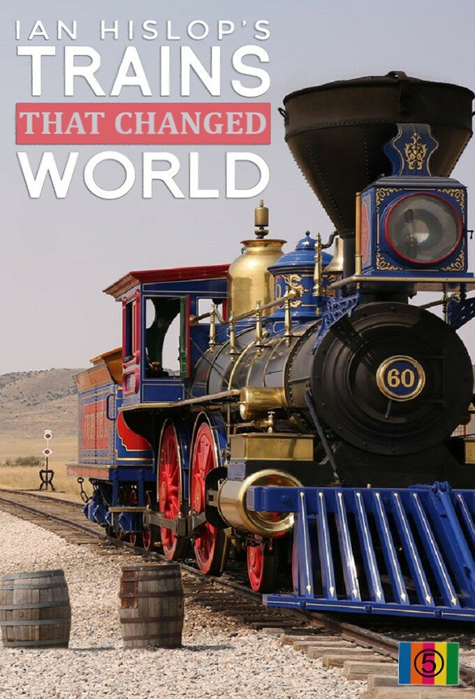 Сериал Ian Hislop's Trains That Changed the World