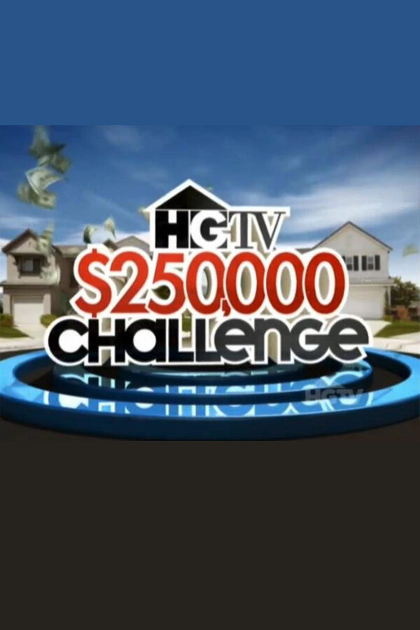 Сериал HGTV $250,000 Challenge