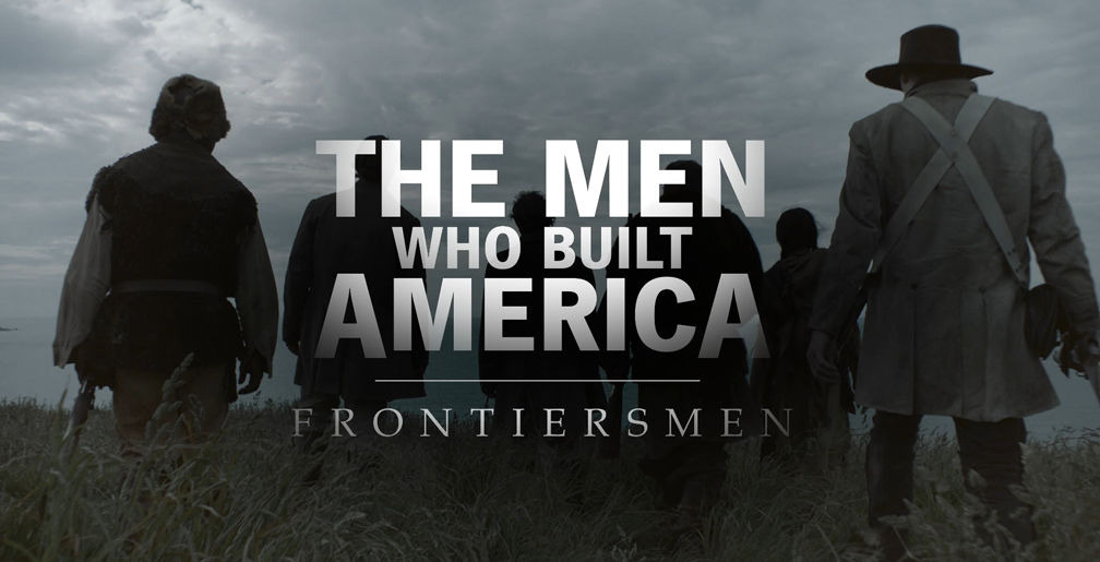 Show The Men Who Built America: Frontiersmen