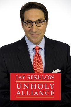 Сериал Jay Sekulow: The Unholy Alliance