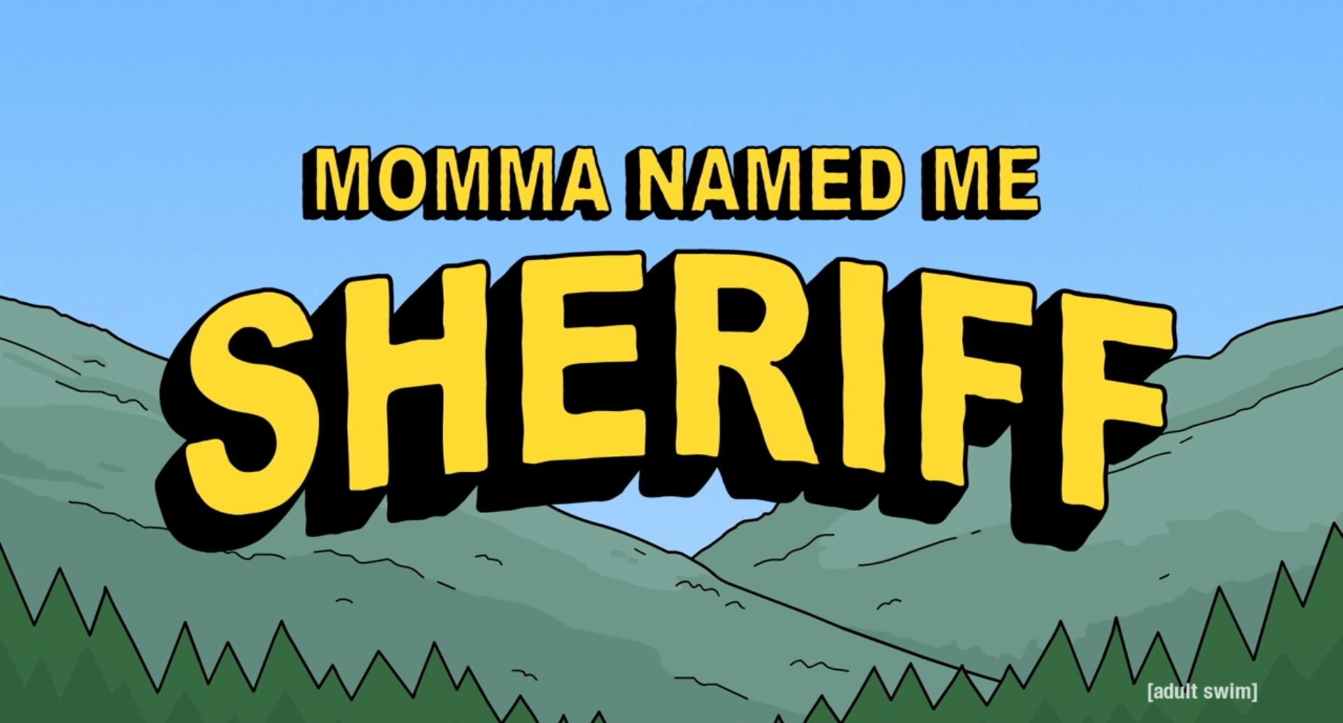 Show Momma Named Me Sheriff