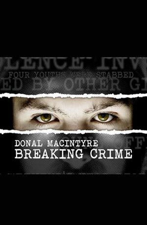 Сериал Donal MacIntyre: Breaking Crime