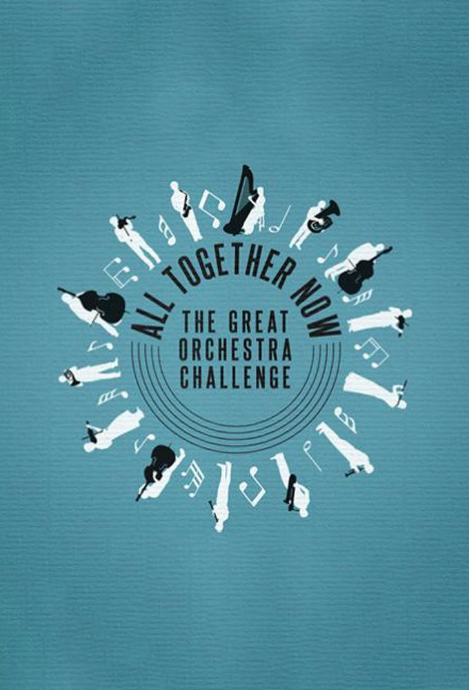 Сериал All Together Now: The Great Orchestra Challenge
