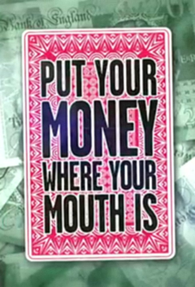 Show Put Your Money Where Your Mouth Is