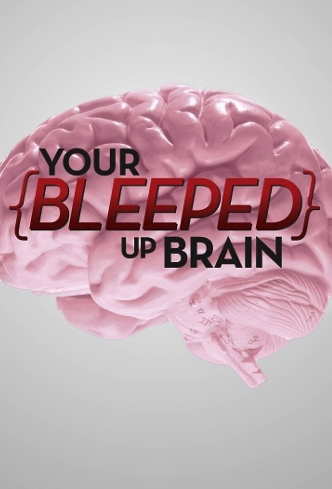 Сериал Your Bleeped Up Brain