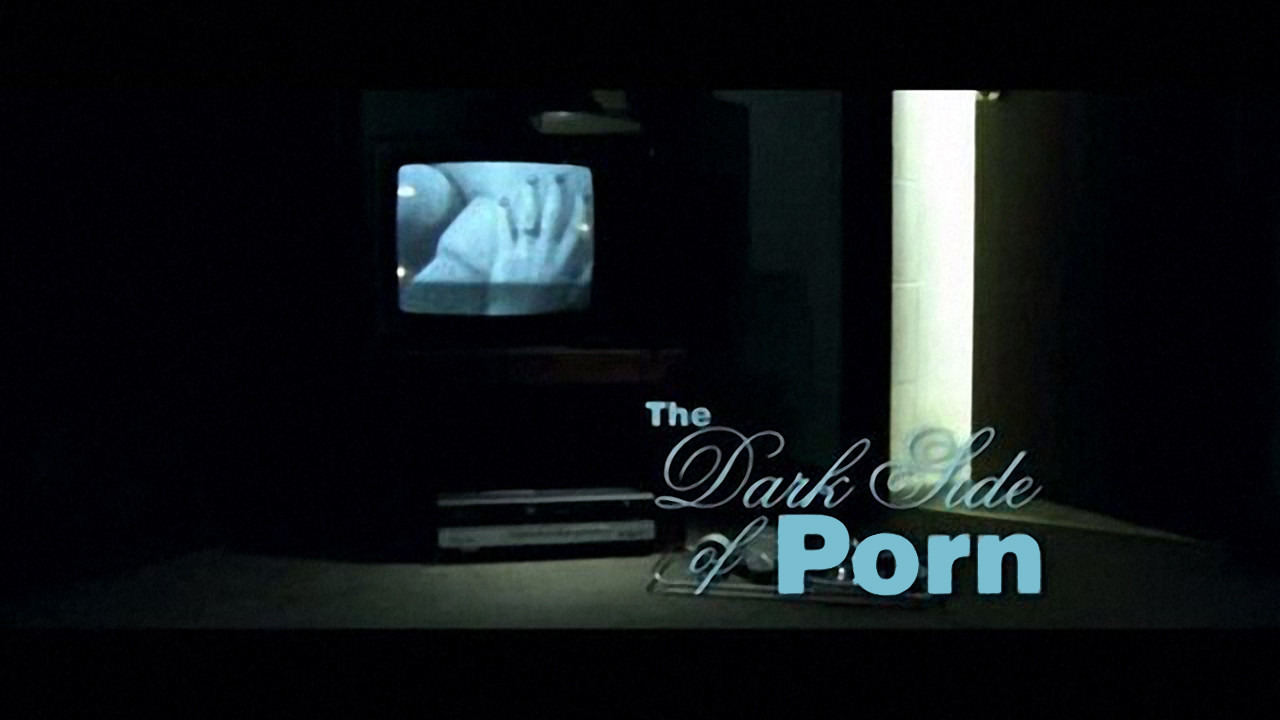 Show The Dark Side of Porn