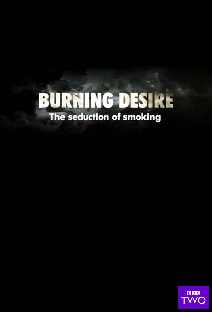 Сериал Burning Desire: The Seduction of Smoking