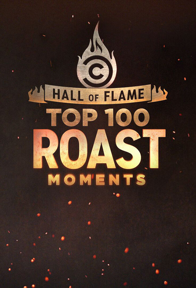 Сериал Hall of Flame: Top 100 Comedy Central Roast Moments