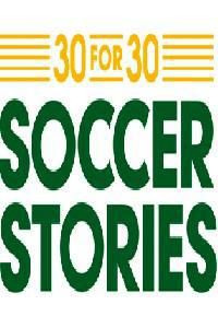 Сериал 30 for 30: Soccer Stories