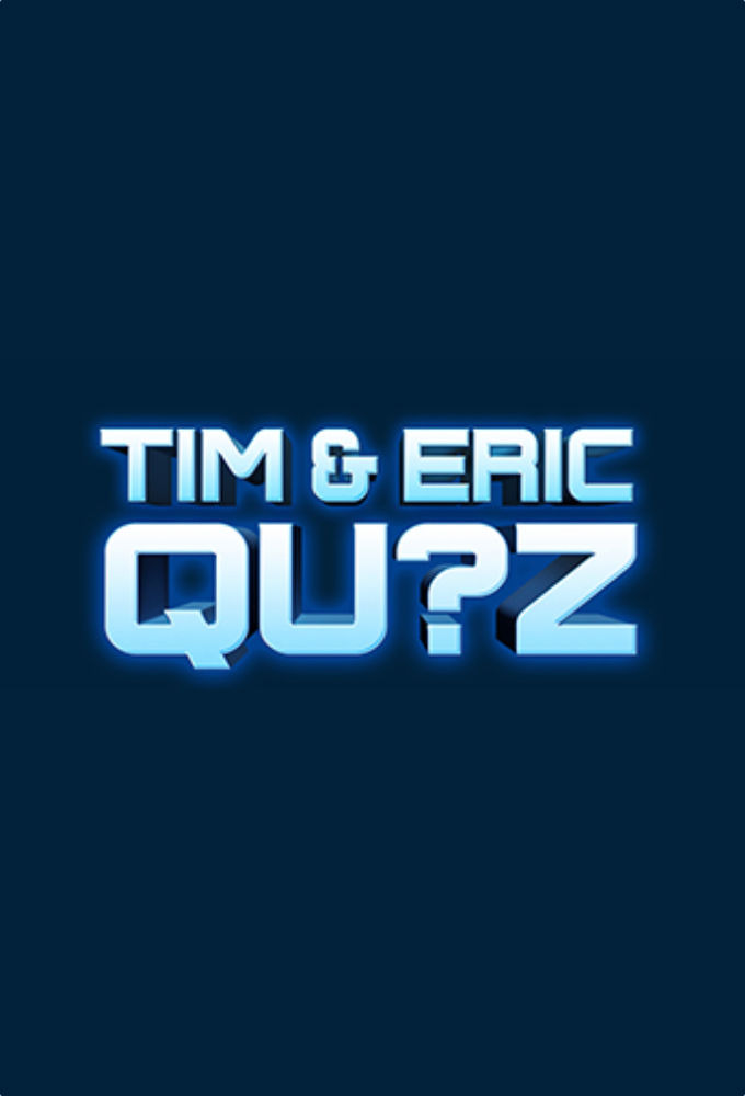 Show Tim & Eric Qu?z