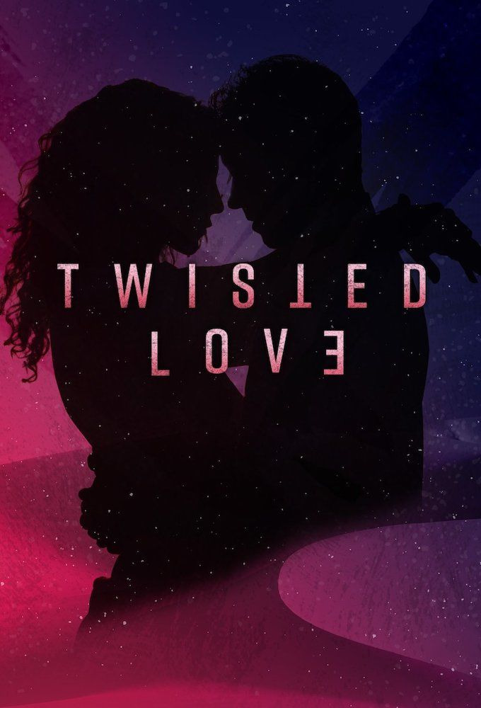 Сериал Twisted Love