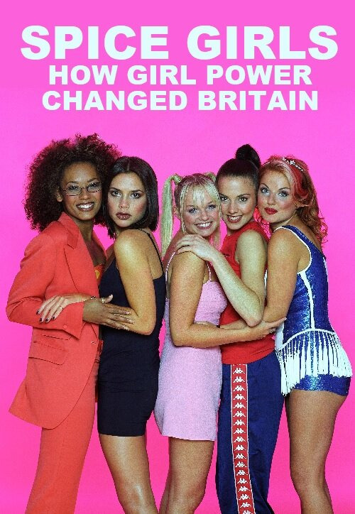 Сериал Spice Girls: How Girl Power Changed Britain