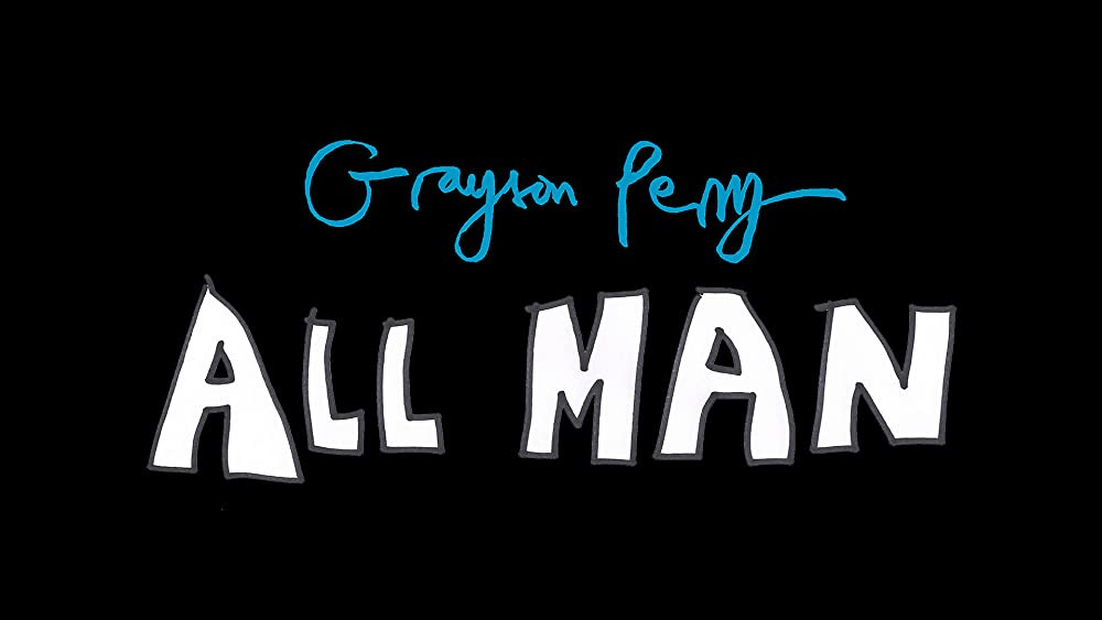 Show Grayson Perry: All Man