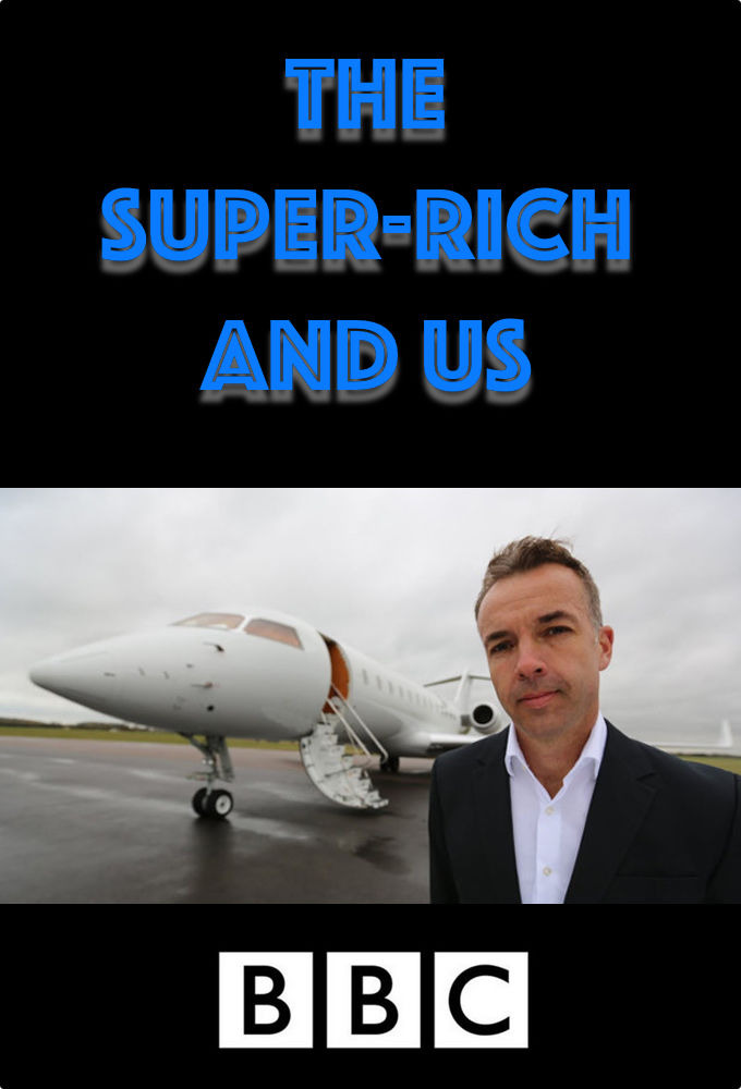 Сериал The Super-Rich and Us